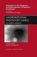 Advances in the Diagnosis and Management of Barrett's Esophagus; an Issue of Gastrointestinal Endoscopy Clinics: Volume 21-1 (Hardcover - Used) 1455704520 9781455704521